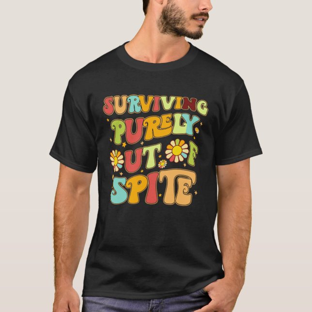 Groovy Surviving Purely Out Of Spite A Humorous  J T-Shirt (Front)