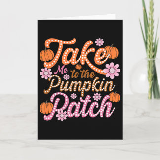 Groovy Take Me To The Pumpkin Patch Autumn Fall Th Card