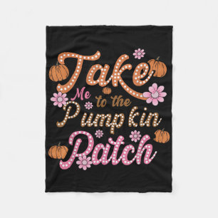 Groovy Take Me To The Pumpkin Patch Autumn Fall Th Fleece Blanket