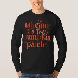 Groovy Take Me To The Pumpkin Patch Autumn Thanksg T-Shirt