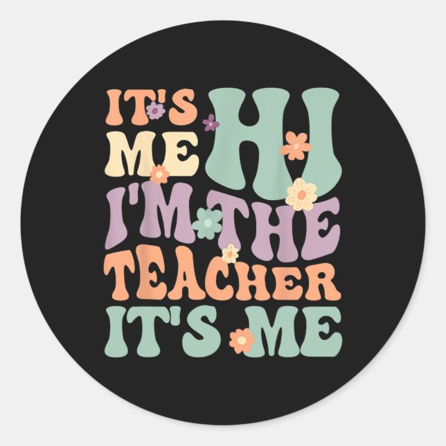 Groovy Teacher  Its Me Hi I'm The Teacher Its Me  Classic Round Sticker (Front)