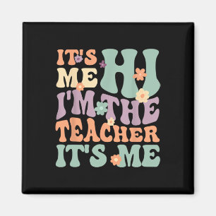 Groovy Teacher  Its Me Hi I'm The Teacher Its Me  Magnet