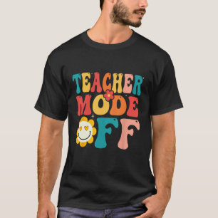 groovy teacher mode off Last Day Of School Summer T-Shirt