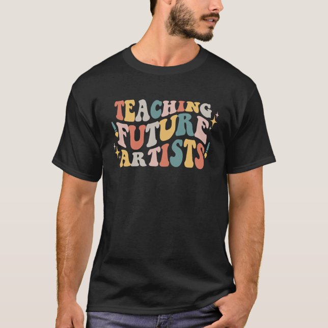 Groovy Teaching Future Artists  Teacher T-Shirt (Front)
