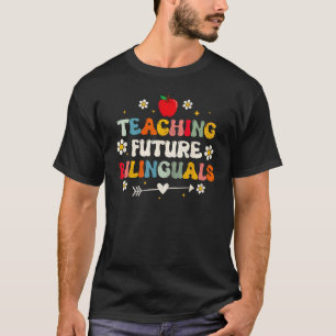 Groovy Teaching Future Bilinguals Spanish Teacher T-Shirt