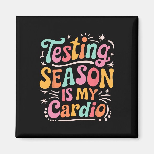 Groovy Testing Season Is My Cardio Test Day Teache Magnet (Front)