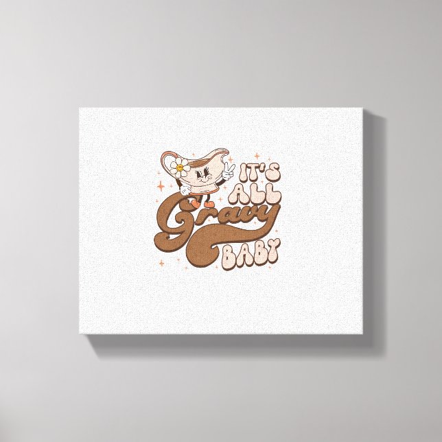 Groovy Thanksgiving It's All Gravy Baby Thankful G Canvas Print (Front)