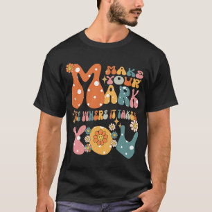 Groovy The Dot Day Make Your Mark See Where It Tak T-Shirt