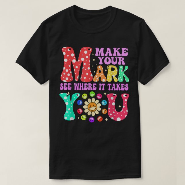 Groovy The Dot Day Make Your Mark See Where It Tak T-Shirt (Design Front)
