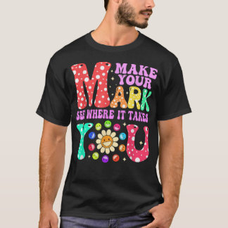 Groovy The Dot Day Make Your Mark See Where It Tak T-Shirt