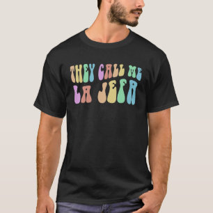 Groovy THEY CALL ME LA JEFA Mexican Boss Spanish R T-Shirt