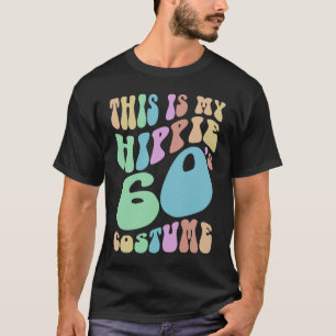 Groovy THIS IS MY HIPPIE SIXTIES Costume  Old Scho T-Shirt