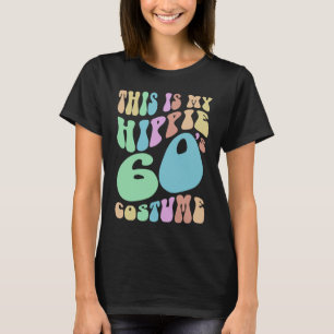 Groovy THIS IS MY HIPPIE SIXTIES Costume  Old Scho T-Shirt