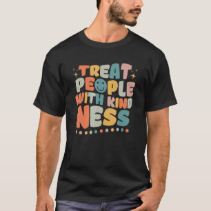 Groovy Treat People With Kindness Positive Cool TP T-Shirt