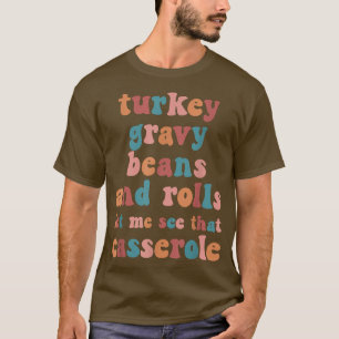 Groovy Turkey Gravy Beans Fall Season Turkey Day B T-Shirt