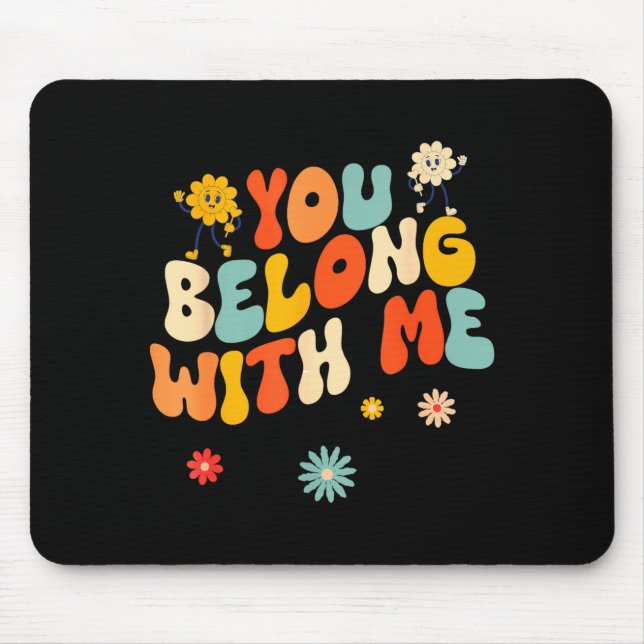 Groovy Valentine - You Belong With Me  Mouse Mat (Front)
