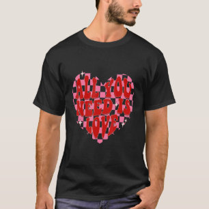 Groovy Valentines Day Heart Love Is All You Need C T-Shirt