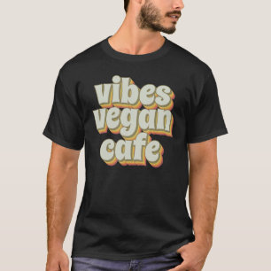 Groovy Vibes Vegan Cafe T-Shirt