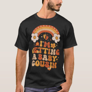 Groovy Vintage I m Getting A Baby Cousin Baby Anno T-Shirt
