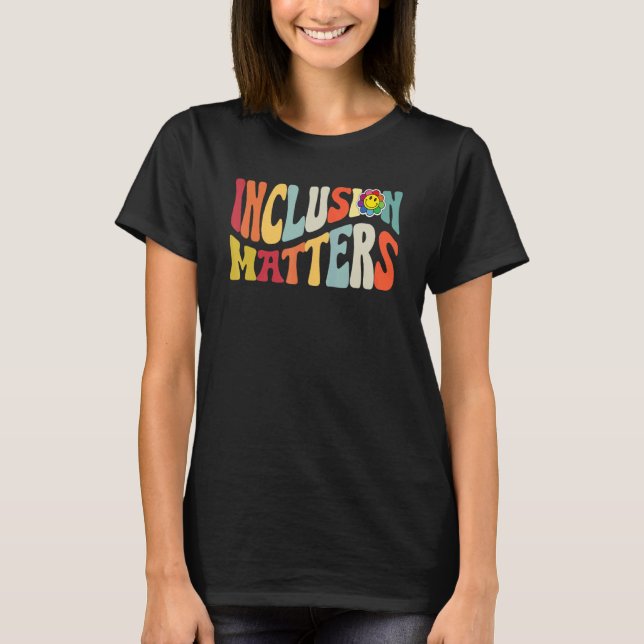 Groovy Vintage Inclusion Matters Special Education T-Shirt (Front)