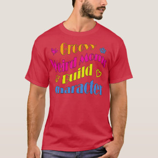 Groovy Weird Moms Build Character24 T-Shirt