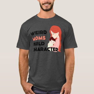 Groovy Weird Moms Build Character 160 T-Shirt