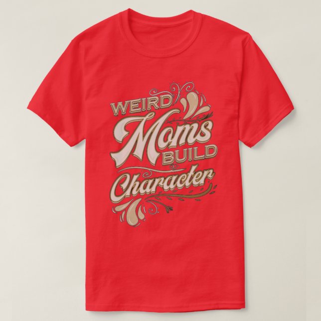 Groovy Weird Moms Build Character 249 T-Shirt (Design Front)
