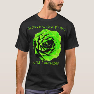 Groovy weird moms build character 296 T-Shirt