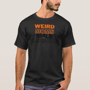 Groovy Weird Moms Build Character orange and black T-Shirt