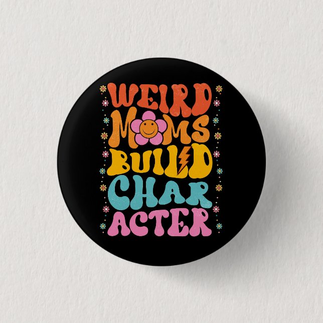 Groovy Weird Moms Build Character Overstimulated M 3 Cm Round Badge (Front)