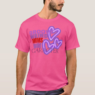 Groovy Weird Moms Build Character Sticker 6 T-Shirt