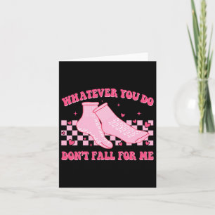 Groovy Whatever You Do Don't Fall For Me Valentine Card
