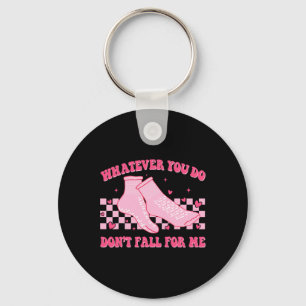 Groovy Whatever You Do Don't Fall For Me Valentine Key Ring