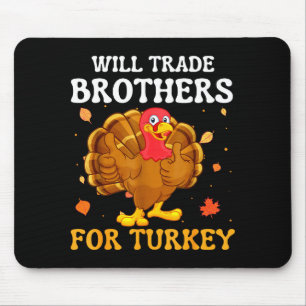 Groovy Will Trade Brothers For Turkey Funny Thanks Mouse Mat