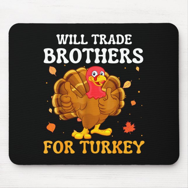 Groovy Will Trade Brothers For Turkey Funny Thanks Mouse Mat (Front)