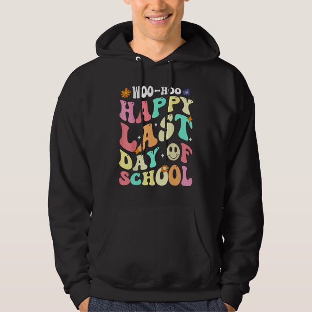 Groovy Woo Hoo Happy Last Day of School For Teache Hoodie (Front)