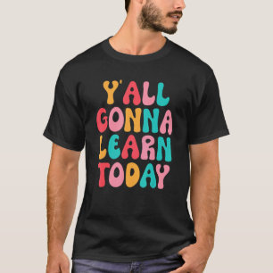 Groovy Y'All Gonna Learn Today Happy 100 Days Of S T-Shirt
