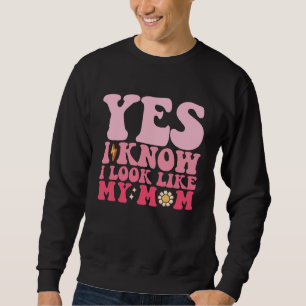 Groovy Yes I Know I Look Like My Mum Sweatshirt