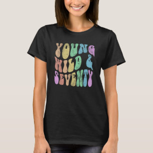 Groovy YOUNG WILD & SEVENTY Retro 70 Birthday Hell T-Shirt