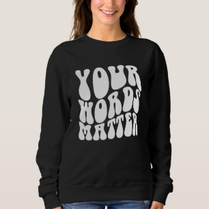 Groovy Your Words Matter SLP Speech Language Patho Sweatshirt