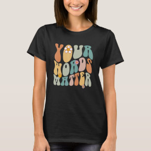 Groovy Your Words Matter SLP Speech Language Patho T-Shirt