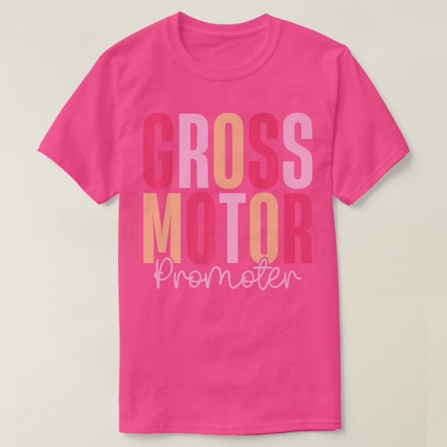 Gross Motor Promoter PT Paediatrics Physical Thera T-Shirt (Design Front)