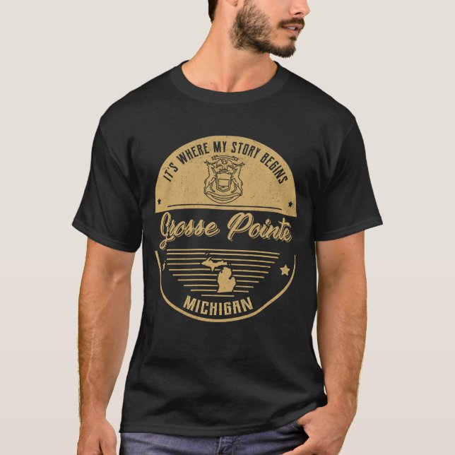 Grosse Pointe Michigan It's Where my story begins T-Shirt (Front)