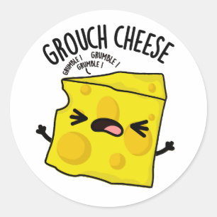 Grou-cheese Funny Cheese Pun Classic Round Sticker