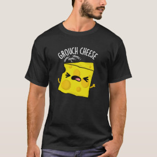 Grou-cheese Funny Cheese Pun Dark BG T-Shirt
