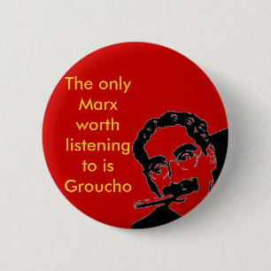 groucho, The only Marx worth listening to is Gr... 6 Cm Round Badge