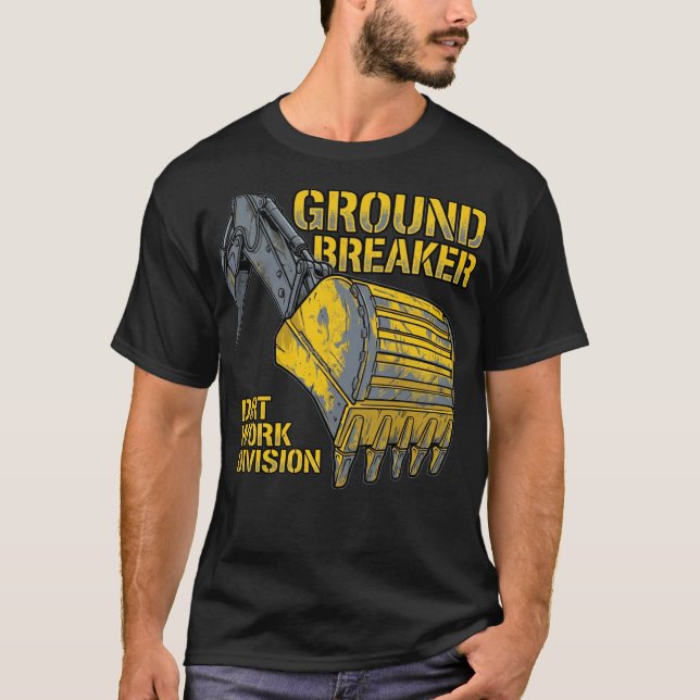 Ground Breaker Dirt Work Division Construction Gif T-Shirt (Front)