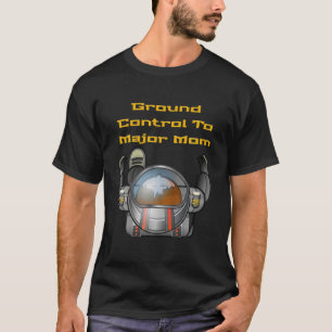 Ground Control To Major Mum, Boy Astronaut, Funny T-Shirt