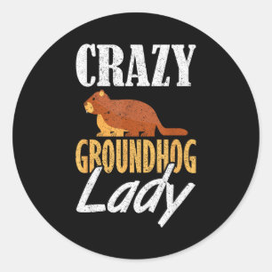 Ground Hog Crazy Groundhog Lady _1 Classic Round Sticker