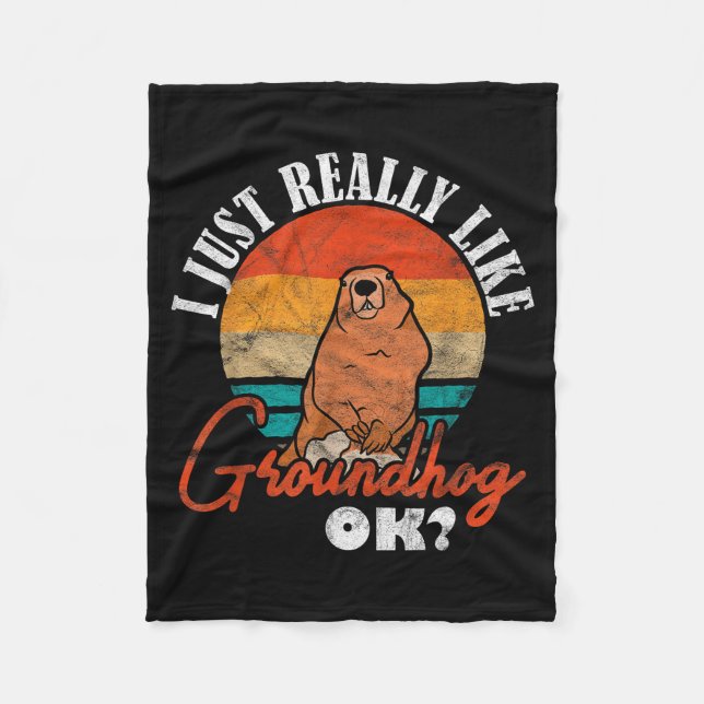 Ground Hog I Just Really Like Groundhog Ok _3  Fleece Blanket (Front)